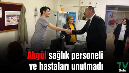 Akgül sağlık personeli ve hastaları unutmadı
