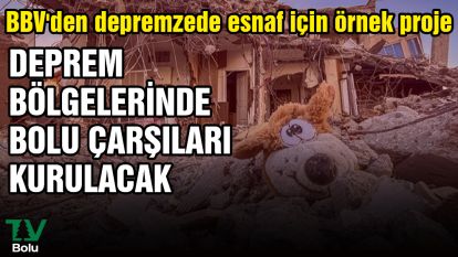 BBV'den depremzede esnaf için örnek proje