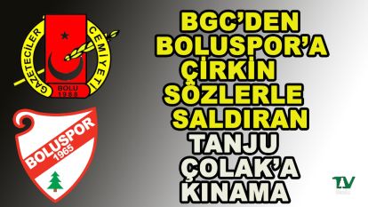 BGC'den Boluspor'a çirkin sözlerle saldıran Tanju Çolak'a tepki