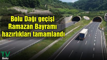 Bolu Dağı geçişi Ramazan Bayramı hazırlıkları tamamlandı