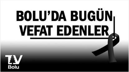 Bolu'da bugün vefat edenler 04.04.2023