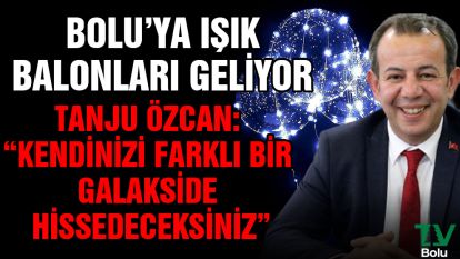 Bolu'ya ışık balonları geliyor