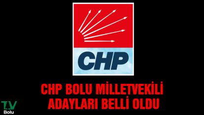 CHP Bolu Milletvekili Adayları belli oldu