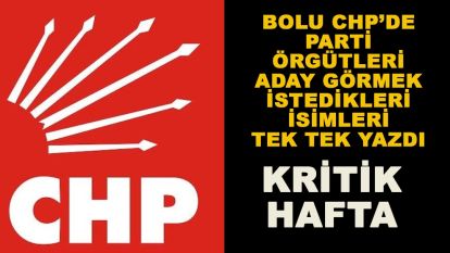 CHP örgütleri aday göstermek istedikleri isimleri yazdılar