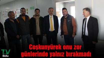 Coşkunyürek onu zor günlerinde yalnız bırakmadı