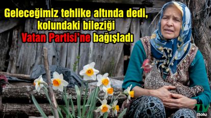 Geleceğimiz tehlike altında dedi, kolundaki bileziği Vatan Partisi'ne bağışladı