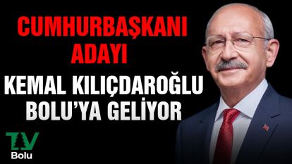 Kemal Kılıçdaroğlu Bolu'ya gelecek