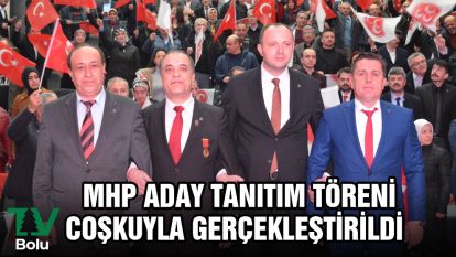 MHP aday tanıtım töreni coşkuyla gerçekleştirildi