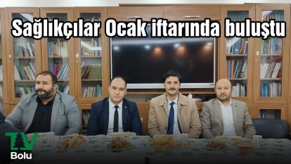 Sağlıkçılar Ocak iftarında buluştu