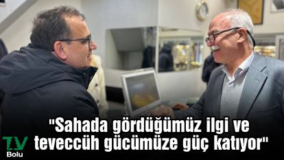 "Sahada gördüğümüz ilgi ve teveccüh gücümüze güç katıyor"