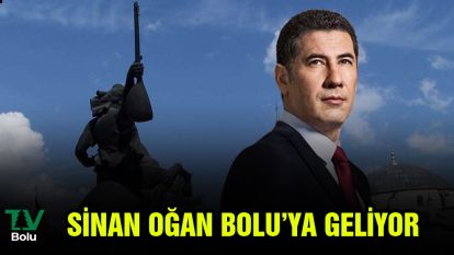 Sinan Oğan Bolu'ya geliyor