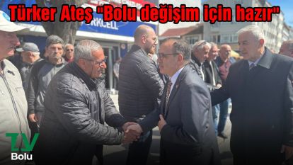 Türker Ateş "Bolu değişim için hazır"