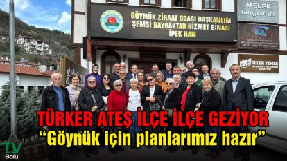 Türker Ateş ilçe ilçe geziyor