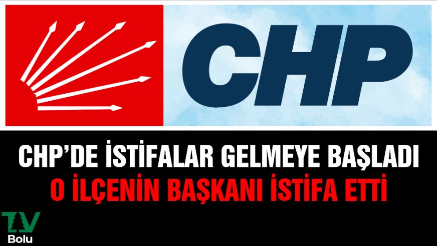 CHP'de istifalar gelmeye başladı