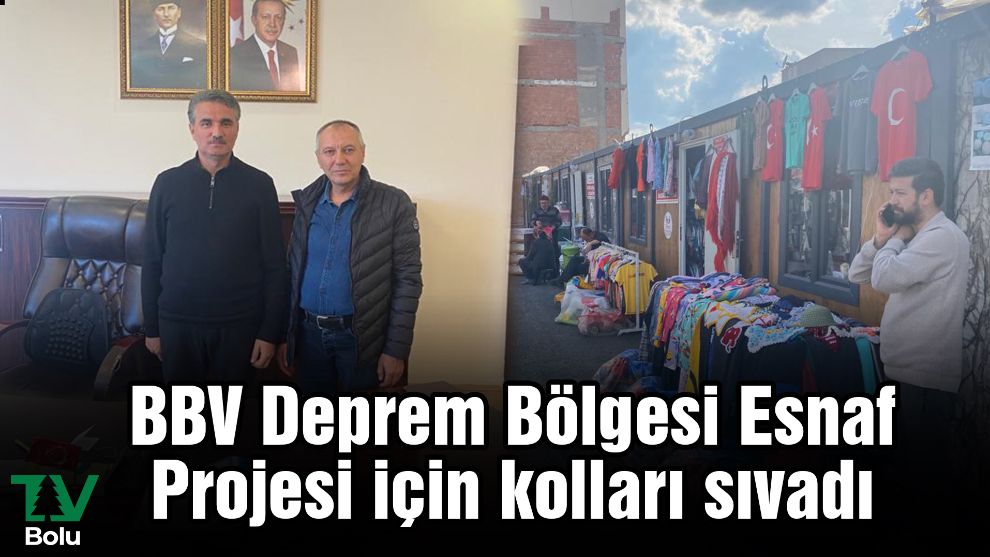 BBV Deprem Bölgesi Esnaf Projesi için kolları sıvadı