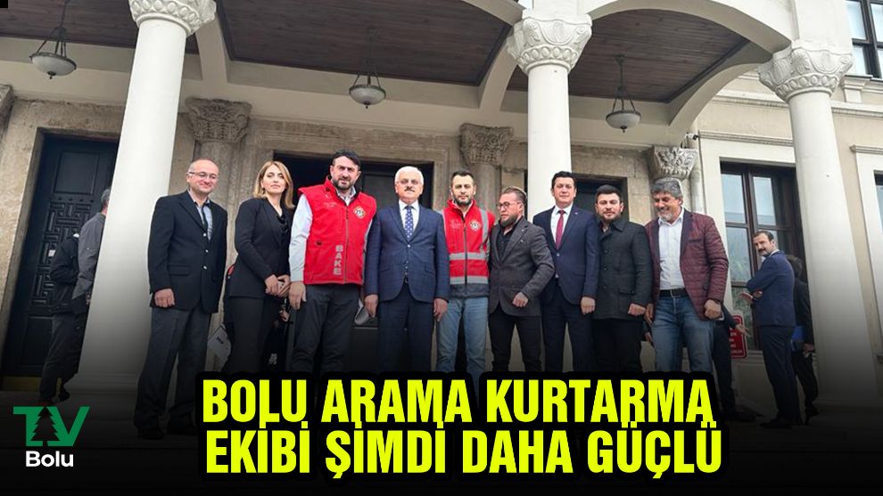 Bolu Arama Kurtarma Ekibi şimdi daha güçlü