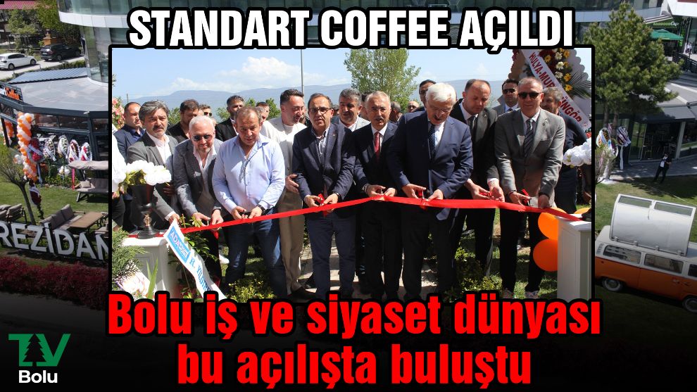 Bolu iş ve siyaset dünyası bu açılışta buluştu