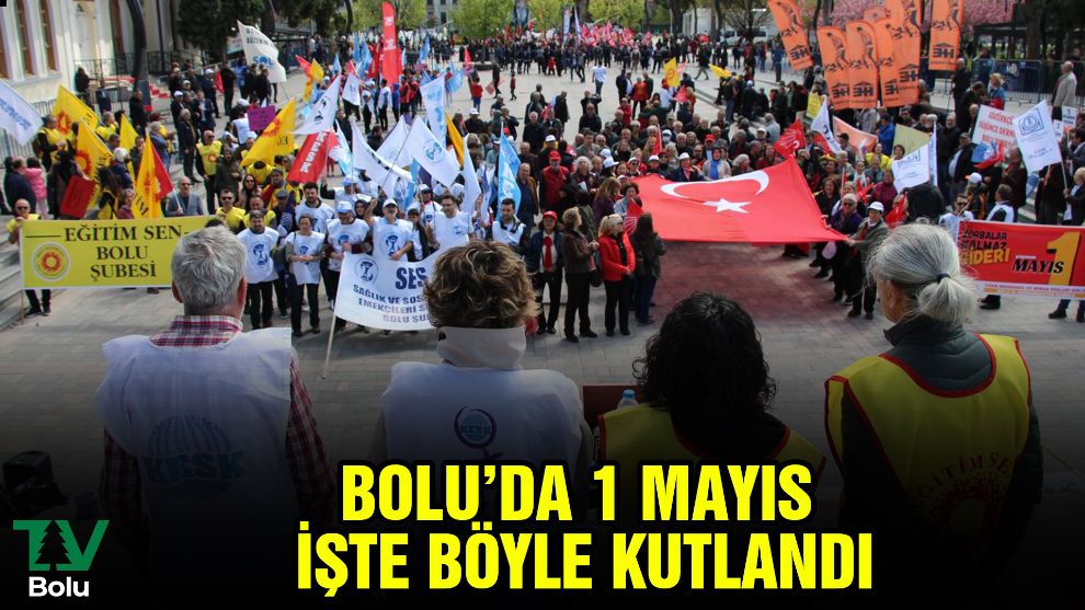Bolu'da 1 Mayıs işte böyle kutlandı