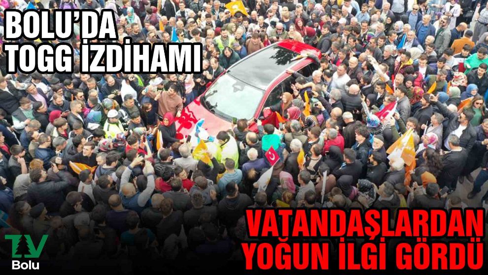 Bolu'da TOGG izdihamı
