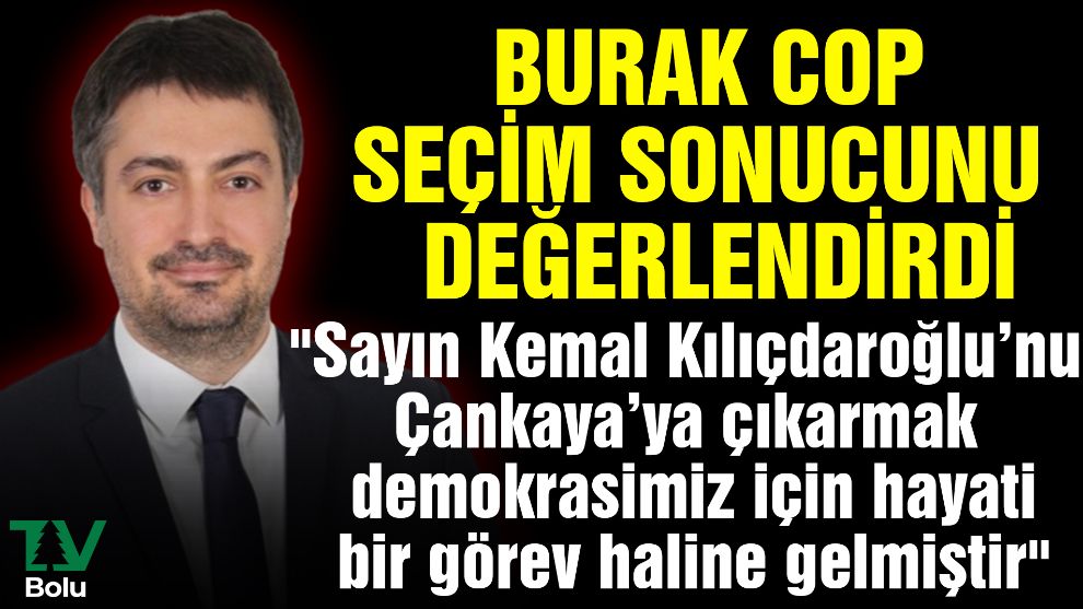 Burak Cop seçim sonucunu değerlendirdi