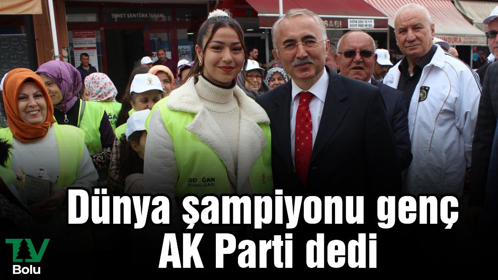 Dünya şampiyonu genç AK Parti dedi