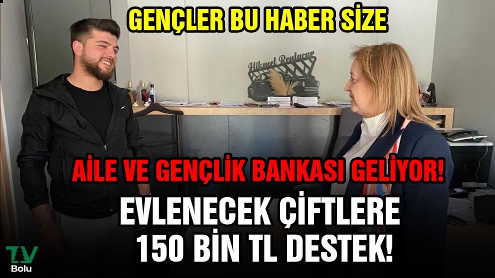 Gençler bu haber size: Aile ve Gençlik Bankası geliyor!