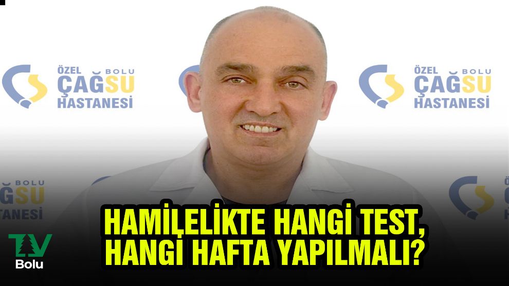 Hamilelikte hangi test, hangi hafta yapılmalı?