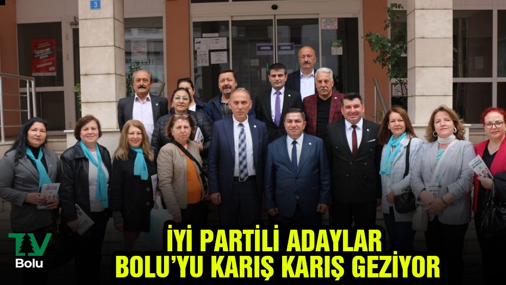 İYİ Partili adaylar Bolu'yu karış karış geziyor