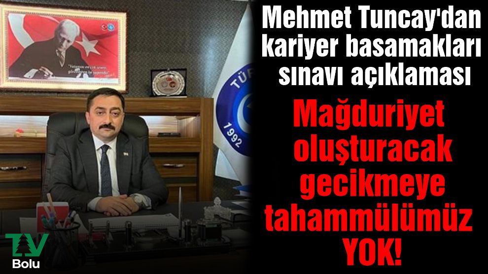 Mehmet Tuncay'dan kariyer basamakları sınavı açıklaması