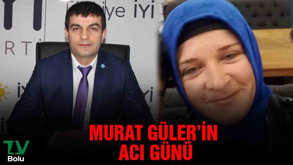 Murat Güler'in acı günü