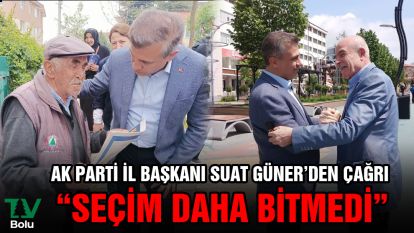AK Parti İl Başkanı Suat Güner'den çağrı "Seçim daha bitmedi"
