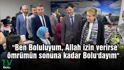 "Ben Boluluyum, Allah izin verirse ömrümün sonuna kadar Bolu'dayım"