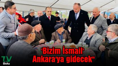 " 'Bizim İsmail' Ankara'ya gidecek"