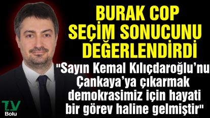 Burak Cop seçim sonucunu değerlendirdi