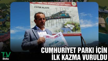 Cumhuriyet Parkı için ilk kazma vuruldu