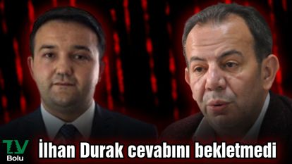 İlhan Durak cevabını bekletmedi