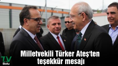 Milletvekili Türker Ateş'ten teşekkür mesajı