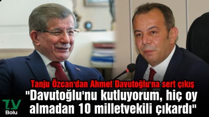 Tanju Özcan'dan Ahmet Davutoğlu'na sert çıkış