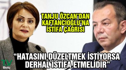 Tanju Özcan'dan Kaftancıoğlu'na istifa çağrısı
