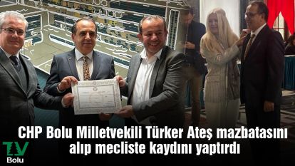 CHP Bolu Milletvekili  Türker Ateş mazbatasını alıp mecliste kaydını yaptırdı