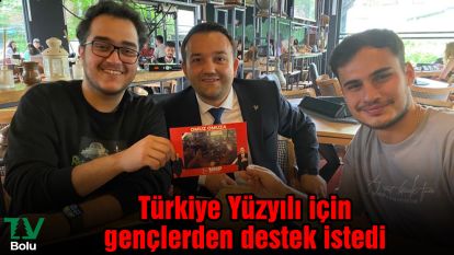Türkiye Yüzyılına gençlerden destek istedi