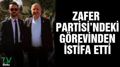 Zafer Partisi'ndeki görevinden istifa etti