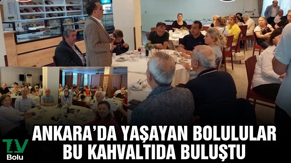 Ankara'da yaşayan Bolulular bu kahvaltıda buluştu