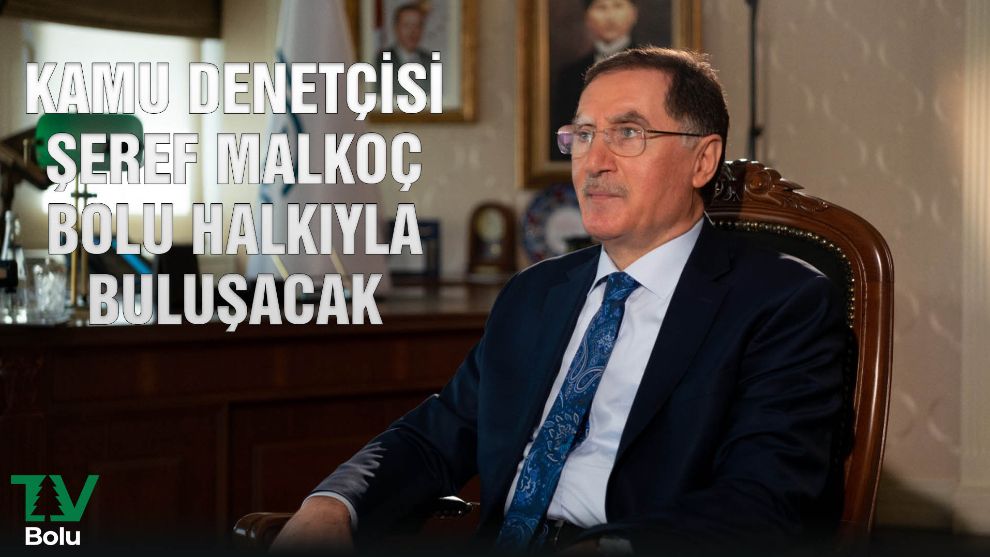 Ombudsman Şeref Malkoç Bolu'da halkla buluşacak