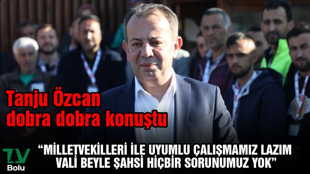 Tanju Özcan dobra dobra konuştu