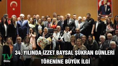 34. YILINDA İZZET BAYSAL ŞÜKRAN GÜNLERİ TÖRENİNE BÜYÜK İLGİ