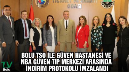 Bolu TSO ile Güven Hastanesi ve NBA Güven Tıp Merkezi arasında indirim protokolü imzalandı