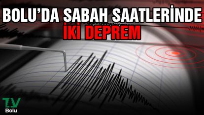 Bolu'da sabah saatlerinde iki deprem