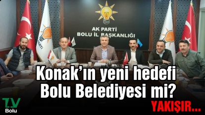 Konak'ın yeni hedefi Bolu Belediyesi mi?