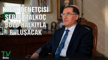 Ombudsman Şeref Malkoç Bolu'da halkla buluşacak